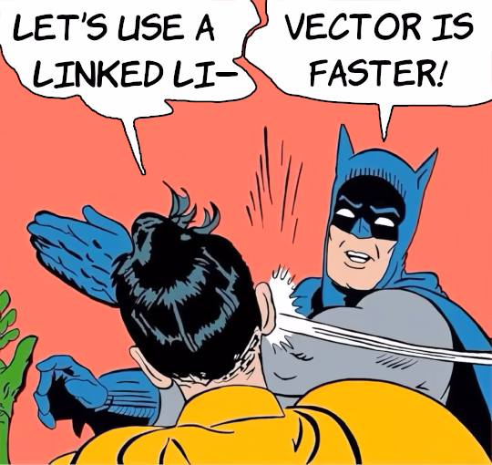 Robin: ‘Let’s use a linked li—’; Batman: *slaps Robin* ‘Vector is faster’
